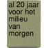 Al 20 jaar voor het milieu van morgen