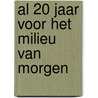 Al 20 jaar voor het milieu van morgen door Kristof Lowyck