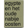 Egypte en het Oude Nabije Oosten by P. Boussemaere