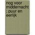 Nog voor middernacht ; Puur en eerlijk