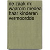 De zaak M: Waarom Medea haar kinderen vermoordde by Tom Bruynooghe