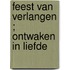 Feest van verlangen ; Ontwaken in liefde