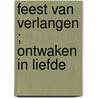 Feest van verlangen ; Ontwaken in liefde door Robyn Grady