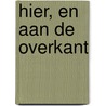Hier, en aan de overkant by Wido Bourel