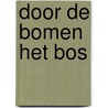 Door de bomen het bos door Lut De Block