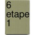 6 etape 1