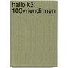 Hallo K3: 100% vriendinnen door Hans Bourlon