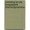 Inleiding tot de toegepaste thermodynamica by P. Wollants
