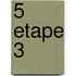 5 etape 3