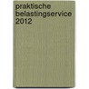 Praktische belastingservice 2012 by Lieven Van Belleghem