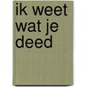 Ik weet wat je deed by Viviane Gerits