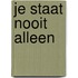 Je staat nooit alleen