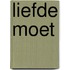 Liefde moet