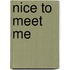 Nice To Meet Me