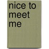 Nice To Meet Me by Jigal Schrijver
