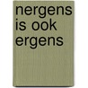 Nergens is ook ergens by Henk de Velde