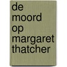 De moord op Margaret Thatcher door Hilary Mantel
