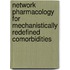 Network Pharmacology For Mechanistically Redefined Comorbidities