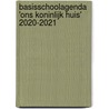 Basisschoolagenda 'Ons Koninlijk Huis' 2020-2021 by Mj Ruissen