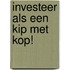 Investeer als een kip met kop!