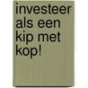 Investeer als een kip met kop! door Stephan Obdeijn