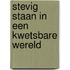 Stevig staan in een kwetsbare wereld