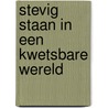 Stevig staan in een kwetsbare wereld door Claartje Kruijff