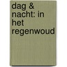 Dag & nacht: in het regenwoud door Onbekend
