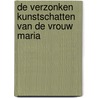 De verzonken kunstschatten van de Vrouw Maria door Mara Vorhees