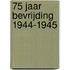 75 jaar bevrijding 1944-1945