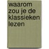 Waarom zou je de klassieken lezen