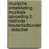 Muzische ontwikkeling. Muzikale opvoeding 2. Methode - Kleuterliedbundel - Didactiek by A. Christiaens