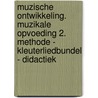 Muzische ontwikkeling. Muzikale opvoeding 2. Methode - Kleuterliedbundel - Didactiek door A. Christiaens