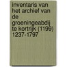 Inventaris van het archief van de Groeningeabdij te Kortrijk (1199) 1237-1797 by Hendrik Callewier