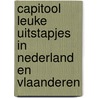 Capitool Leuke uitstapjes in Nederland en Vlaanderen by Capitool