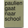 Paulien gaat naar school door Hec Leemans