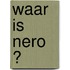 Waar is Nero ?