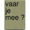 Vaar je mee ? by Inge Bergh