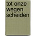 Tot onze wegen scheiden