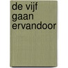 De Vijf gaan ervandoor door Enid Blyton