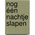 Nog één nachtje slapen