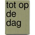 Tot op de dag