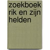 Zoekboek Rik en zijn helden by Liesbet Slegers