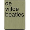 De Vijfde Beatles door Paul Onkenhout