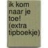 Ik kom naar je toe! (extra tipboekje)