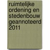 Ruimtelijke ordening en stedenbouw geannoteerd 2011 door Geert Debersaques