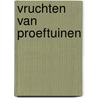 Vruchten van proeftuinen door Ingeborg Hillaert