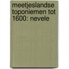 Meetjeslandse Toponiemen tot 1600: Nevele door Magda Devos