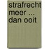 Strafrecht meer ... dan ooit