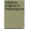 Religieus erfgoed in Haspengouw door Pierre Diriken